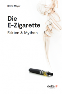 Die E-Zigarette. Fakten & Mythen. Der große Faktencheck von Prof. Dr. Bernd Mayer