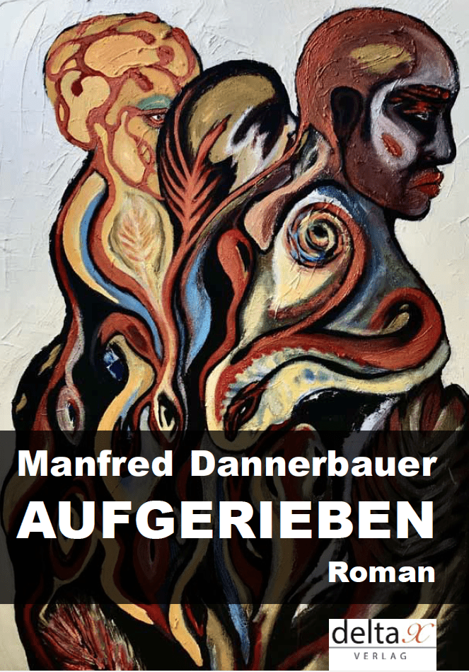 Manfred Dannerbauer Roman "Aufgerieben".