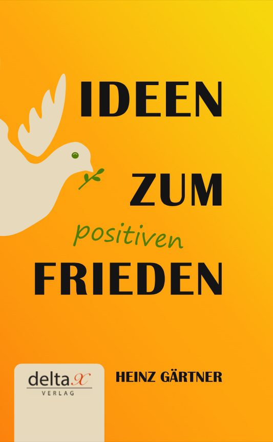 Heinz Gaertner: Ideen zum positiven Frieden Heinz Gärtner: Ideen zum positiven Frieden (Cover)