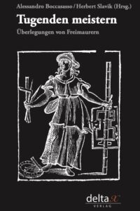 Tugenden meistern. Überlegungen von Freimaurern